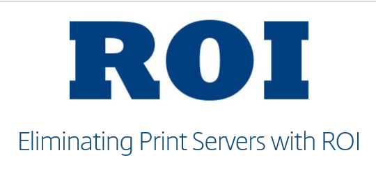 Eliminating Print Servers with ROI 