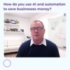 How do you use AI and automation to save businesses money_